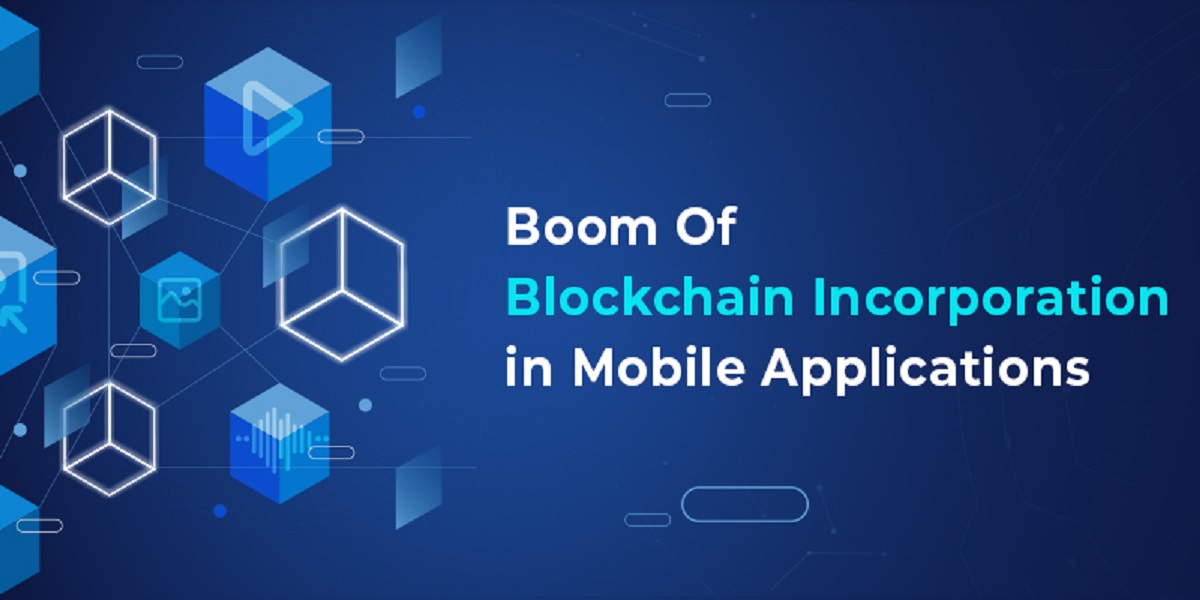Boom Of Blockchain Incorporation in Mobile Applications