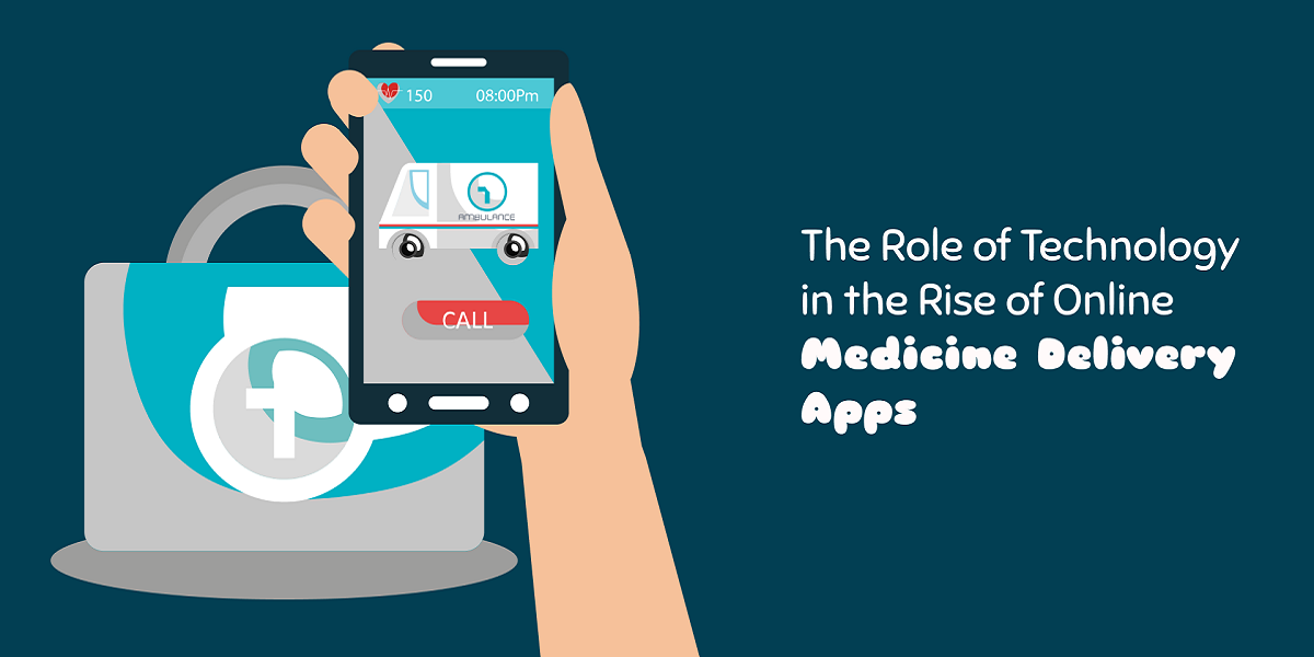 The Role of Technology in the Rise of Online Medicine Delivery Apps