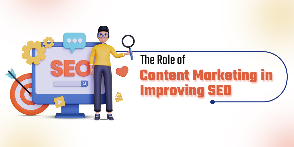 The Role of content marketing in Improving SEO